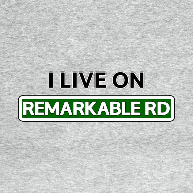 I live on Remarkable Rd by Mookle